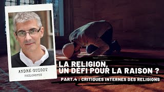 La religion un défi pour la raison  Part4  Critiques internes des religions André Guigot [upl. by Etireugram]