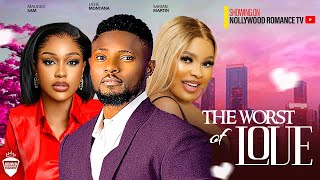 THE WORST OF LOVE  MAURICE SAM UCHE MONTANA SARIAN MARTIN NEW 2024 LATEST NIGERIAN AFRICAN MOVIES [upl. by Mian]