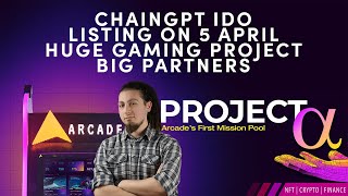 ARCADE CHAINGPT IDO LISTING ON 5 APRIL HUGE GAMING PROJECT BIG PARTNERS [upl. by Nonek403]