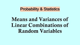 Statistics and probability  Means and Variances of Linear Combinations of Random Variables [upl. by Anaerb518]