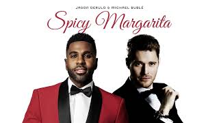 Jason Derulo amp Michael Bublé  Spicy Margarita Official Audio [upl. by Loy]