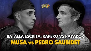 MUSA vs PEDRO SAUBIDET Batalla Escrita PAYADOR vs RAPERO [upl. by Desimone]