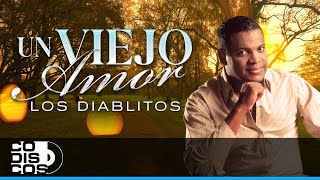 Un Viejo Amor Los Diablitos  Video [upl. by Mara]