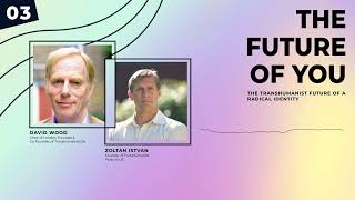 The Transhumanist Future of a Radical Identity with Zoltan Istvan amp David Wood 3 [upl. by Han]