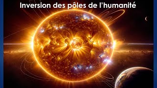 Inversion des Pôles de lhumanité  messages des guides [upl. by Rhys237]