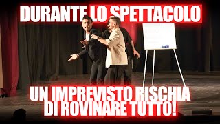 DURANTE LO SPETTACOLO UN IMPREVISTO RISCHIA DI ROVINARE TUTTO  ESPERIENZE DM A TEATRO 9 [upl. by Norwood]