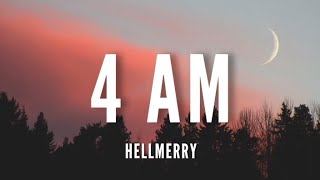 HELLMERRY  4 AM Lyrics [upl. by Inittirb551]