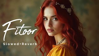 Fitoor SlowedReverb  HAIDR  Ayyaar Records  Fitoor Song  Tera Fitoor  Trending Songs [upl. by Aicilav]