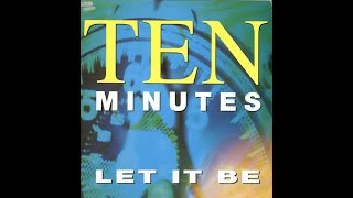 Ten Minutes  Let It Be Maxi  Version [upl. by Inajna]