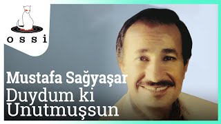 Mustafa Sağyaşar  Duydum Ki Unutmuşsun [upl. by Eenafets]