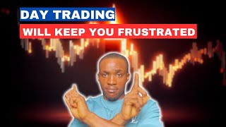 YOULL NEVER MAKE MONEY DAY TRADING  HERES WHY [upl. by Brelje212]