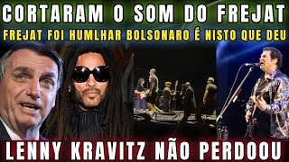 URGENTE MAIS UM QUE CHORA O TROCO DOS PATRIOTAS “FREJAT” É EXPULSO DE PALCO EM SHOW DO LENY KRAVITZ [upl. by Kevina7]