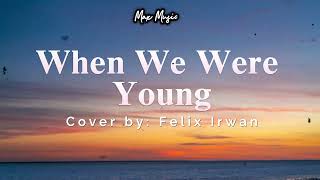 When We Were Young Felix Irwan Cover  Max Music  Lyrics [upl. by Hadrian]