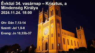 Szentmise 20241124 1800 Krisztus király vasárnapja [upl. by Atikat282]