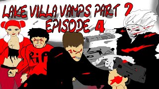 Lake Villa Vamps 2 EPISODE 4 [upl. by Baudelaire]