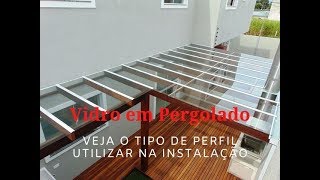 COMO INSTALAR VIDRO EM PERGOLADO DE MADEIRA  PERFIL UTILIZADO [upl. by Coretta]