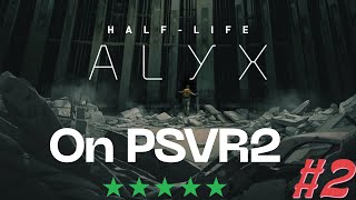 HalfLife Alyx on PSVR2  Immersive VR Gaming Experience Part2 [upl. by Anirret17]