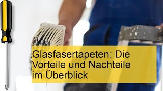 Glasfasertapeten Die Vorteile und Nachteile [upl. by Eentroc]