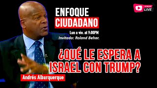 Envivo  EnfoqueCiudadano con Andrés Alburquerque ¿Qué le espera a Israel con Trump [upl. by Coretta800]