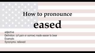 How to pronounce eased  meaning [upl. by Nibor842]