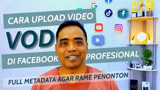 CARA UPLOAD VIDEO VOD DI FACEBOOK PROFESIONAL ● Full metadata agar direkomendasikan amp dijangkau luas [upl. by Alael]