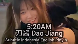 520AM  刀酱 Dao Jiang Subtitle Lyrics Indonesia English Pinyin [upl. by Lanos696]