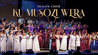 KU MUSOZI WERA  SHALOM CHOIR [upl. by Yardna]