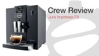 Crew Review Jura Impressa F8 [upl. by Anauqcaj]