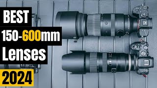 Best 150600mm Lenses in 2024  Best Camera Lenses Mirrorless amp DSLR [upl. by Austina]