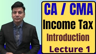 Income Tax Introduction Lecture 1 cadilipbadlani icai icmai [upl. by Fortune]