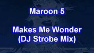 Maroon 5  Makes Me Wonder new DJ Strobe extended remix [upl. by Nehgaem753]