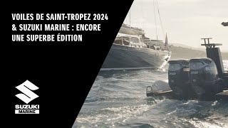 Voiles de SaintTropez 2024 amp Suzuki Marine  encore une superbe édition [upl. by Lambertson324]