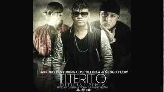 TITERITO RMX  FARRUKO ÑENGO FLOW amp COSCULLUELA [upl. by Weinman]