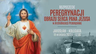 Rozpoczęcie Peregrynacji obrazu Serca Pana Jezusa w Archidiecezji Przemyskiej 18092023 naŻywo [upl. by Norma]