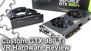 EVGA GTX 980 Ti VR Edition Review Custom VR Graphics Hardware [upl. by Pressman]