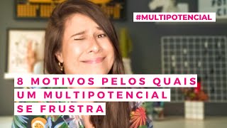 8 motivos pelos quais um multipotencial se frustra [upl. by Gothar]