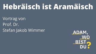 Vortrag quotHebräisch ist Aramäischquot von Prof Dr Stefan Wimmer [upl. by Hein]