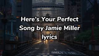 Here’s Your Perfect  Jamie Miller Lyrics [upl. by Kinchen]