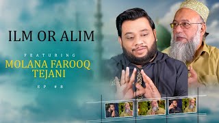 ILM OR ALIM EP 8 FEATURING MOLANA FAROOQ TEJANI [upl. by Epstein]