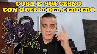 Cosa è successo con quelli del Cerbero la mia versione dei fatti [upl. by Ecnedurp365]