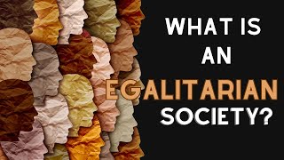 What is an egalitarian societyHow would wealth and resources be distributed in egalitarian society [upl. by Munshi739]