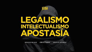 Legalismo Intelectualismo y Apostasía  Pr Oswaldo Escobedo [upl. by Ratha487]