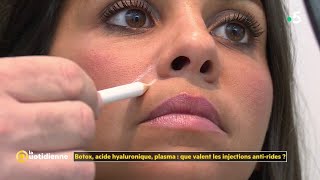 Botox acide hyaluronique plasma  que valent les injections antirides  La Quotidienne [upl. by Jarek]