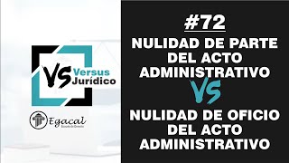 Nulidad de Parte vs Nulidad de Oficio del Acto Administrativo  Versus Jurídico 72 [upl. by Notlrahc]