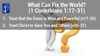 What Can Fix the World 1 Corinthians 11731 [upl. by Araz]