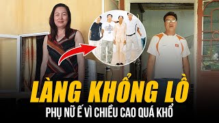 ĐỘC LẠ NGÔI LÀNG NGƯỜI KHỔNG LỒ Ở HÀ NAM  ĐÀN ÔNG TOÀN TRÊN 1M8  PHỤ NỮ Ế VÌ CHIỀU CAO QUÁ KHỔ [upl. by Eremehc]