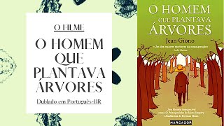 O homem que plantava árvores  Filme Dublado em PortuguêsBR  Jean Giono [upl. by Lidah]