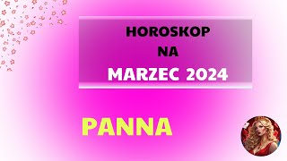 TAROT  Horoskop na MARZEC 2024  PANNA [upl. by Bolling434]