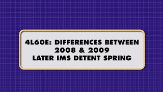 ATSG  4L60E DIFFERENCES BETWEEN 2008 amp 2009LATER IMS DETENT SPRING [upl. by Eilitan]