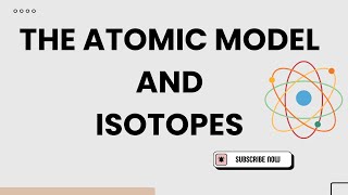 The atomic model and isotopes S 121  S 122  The nuclear atom S 12 [upl. by Marjy253]